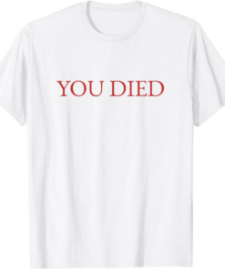 You Died T-Shirt Souls Video Game Trendy Quote Vintage