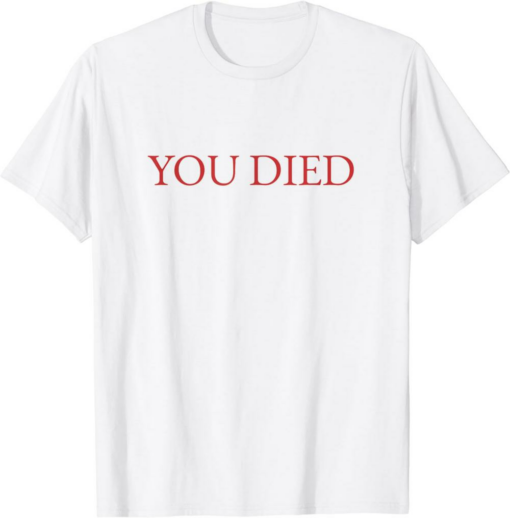 You Died T-Shirt Souls Video Game Trendy Quote Vintage