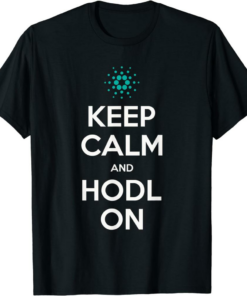 ADA Coin T-Shirt Funny Cardano Keep Calm And Hodl On