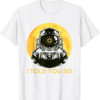 ADA Coin T-Shirt I Told You So Cardano Astronaut To The Moon