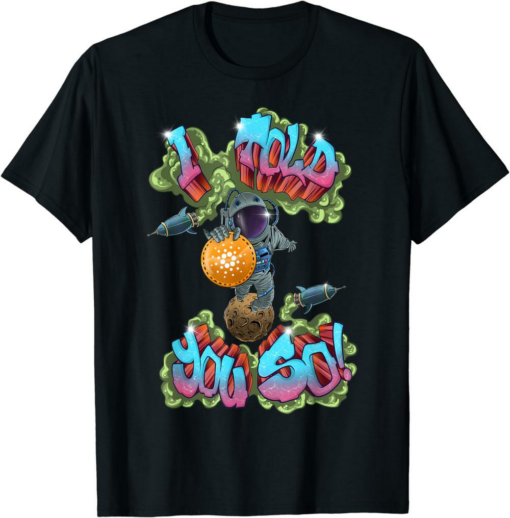 ADA Coin T-Shirt I Told You So Cardano Graffiti To The Moon