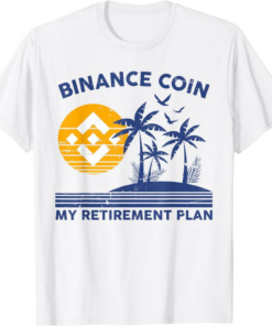 BNB Coin T-Shirt Binance My Retirement Plan Crypto Vacation