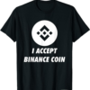 BNB Coin T-Shirt Official I Accept Binance Cryptocurrency