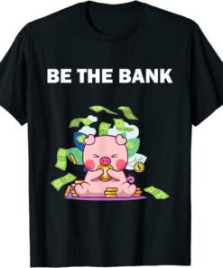 Bank Of The 21 Century T-Shirt Be The Bank Piggy Bank Funny