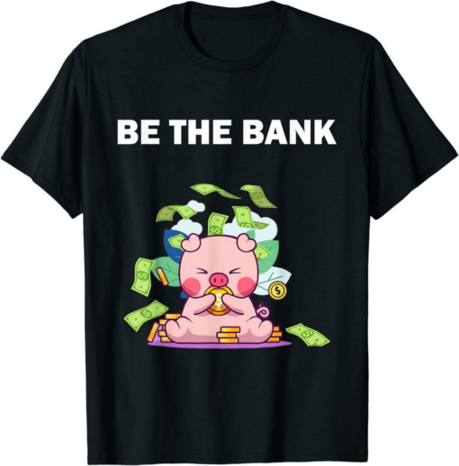 Bank Of The 21 Century T-Shirt Be The Bank Piggy Bank Funny