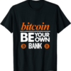 Bank Of The 21 Century T-Shirt Bitcoin Be Your Own Bank