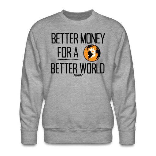 Better Money For A Better World Bitcoin Crewneck Sweatshirt