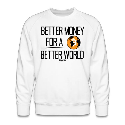 Better Money For A Better World Bitcoin Crewneck Sweatshirt