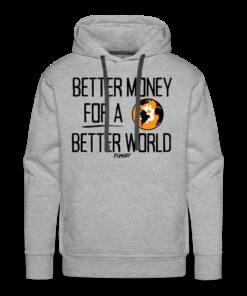 Better Money For A Better World Bitcoin Hoodie Sweatshirt Better Money For A Better World Bitcoin Hoodie Sweatshirt