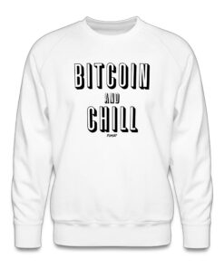 Bitcoin And Chill Crewneck Sweatshirt Bitcoin And Chill Crewneck Sweatshirt