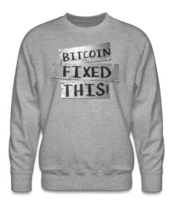Bitcoin Fixed This Crewneck Sweatshirt 2 Bitcoin Fixed This Crewneck Sweatshirt 3