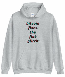 Bitcoin Fixes The Fiat Glitch Unisex Hoodie