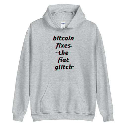 Bitcoin Fixes The Fiat Glitch Unisex Hoodie