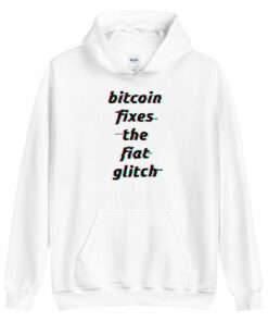 Bitcoin Fixes The Fiat Glitch Unisex Hoodie