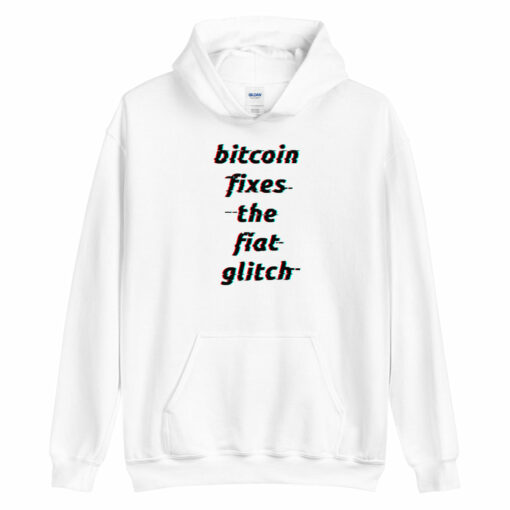 Bitcoin Fixes The Fiat Glitch Unisex Hoodie