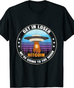 Black To The Moon T-Shirt Get In Loser Bitcoin Crypto