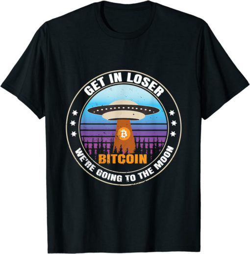 Black To The Moon T-Shirt Get In Loser Bitcoin Crypto