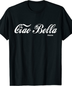 Ciao T-Shirt Bella Italia Italian Greeting Italy Foods Lover