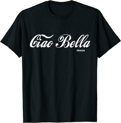 Ciao T-Shirt Bella Italia Italian Greeting Italy Foods Lover