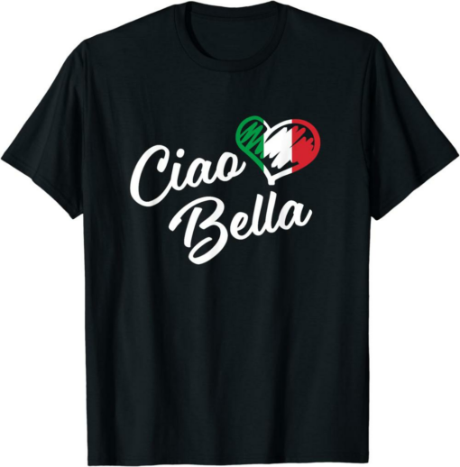 Ciao T-Shirt Bella Italian Hello Beautiful Foods Lover