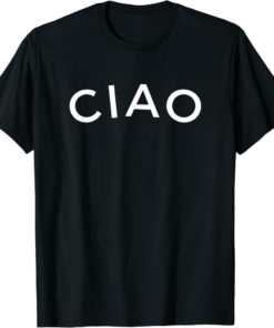 Ciao T-Shirt Cute Italian Hello Foods Lover Vacation