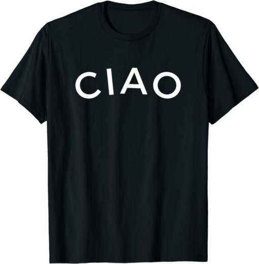 Ciao T-Shirt Cute Italian Hello Foods Lover Vacation