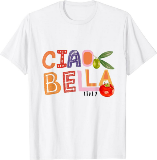 Ciao T-Shirt Funny Bella Saying Italy Garden For Italian