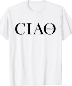 Ciao T-Shirt Italian Greeting In Italy Foods Lover