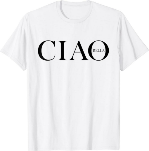 Ciao T-Shirt Italian Greeting In Italy Foods Lover