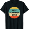 Co Founder And Inventor T-Shirt Founder Best Founder Ever