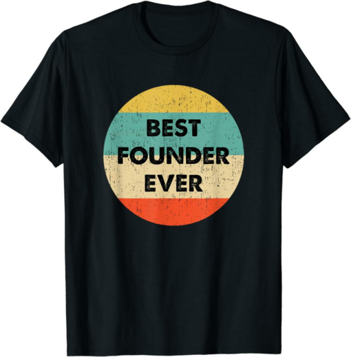 Co Founder And Inventor T-Shirt Founder Best Founder Ever