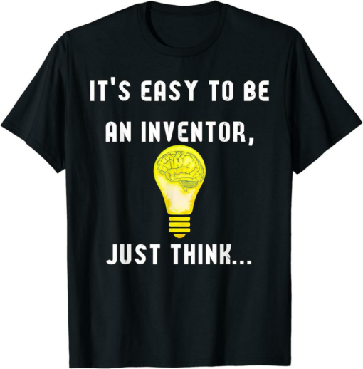 Co Founder And Inventor T-Shirt It’s Easy To Be An Inventor