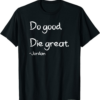 Do Only Good T-Shirt Do Good Die Great Cypto Funny Saying