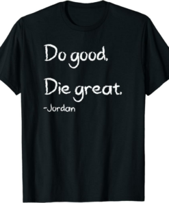 Do Only Good T-Shirt Do Good Die Great Cypto Funny Saying