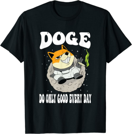 Do Only Good T-Shirt Doge Everyday Trading Cyptocurrency