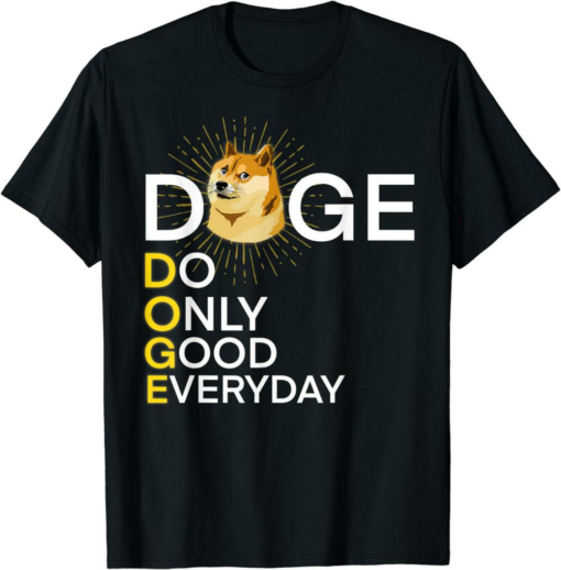 Do Only Good T-Shirt Everyday Cool Doge Coin Crypto Currency