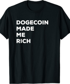 Doge Coin T-Shirt Dogecoin Made Me Rich Crypto