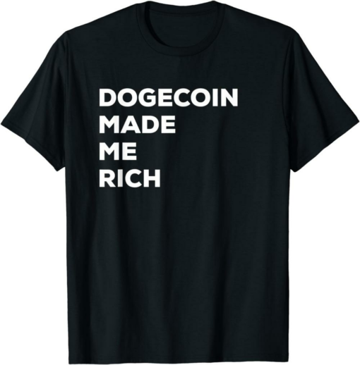 Doge Coin T-Shirt Dogecoin Made Me Rich Crypto