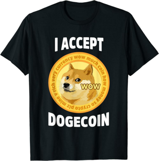 Doge Coin T-Shirt I Accept Dogecoin Cryptocurrency
