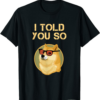 Doge Coin T-Shirt I Told You So To Hodl Dogecoin Now