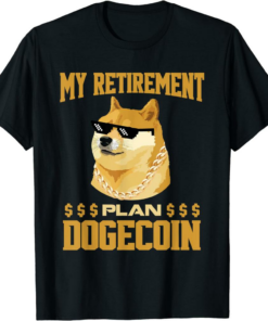 Doge Coin T-Shirt My Retirement Plan Dogecoin Cryptocurrency