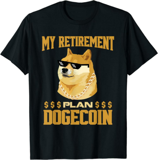 Doge Coin T-Shirt My Retirement Plan Dogecoin Cryptocurrency