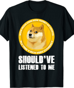 Doge Coin T-Shirt Should’ve Listened To Me Dogecoin Funny