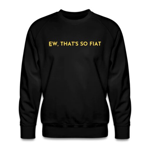 Ew That’s So Fiat Bitcoin Crewneck Sweatshirt