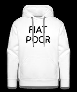 Fiat Poor Bitcoin Hoodie Sweatshirt Fiat Poor Bitcoin Hoodie Sweatshirt