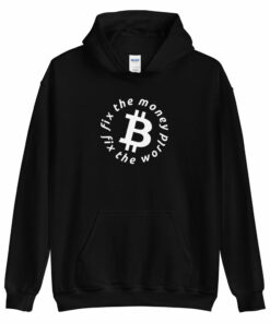 Fix The Money Fix The World Bitcoin Hoodie