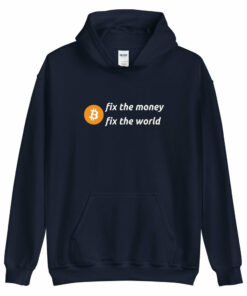 Fix The Money Fix The World Unisex Bitcoin Hoodie