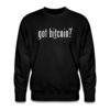 Got Bitcoin Crewneck Sweatshirt