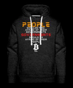 Governments Should Be Afraid Of Their People Bitcoin Hoodie Sweatshirt