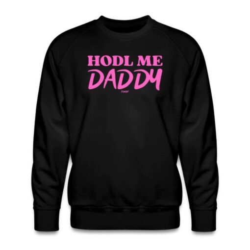 HODL Me Daddy Bitcoin Crewneck Sweatshirt